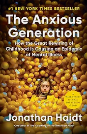 The Anxious Generation: How the Great Rewiring of Childhood Is Causing an Epidemic of Mental Illness