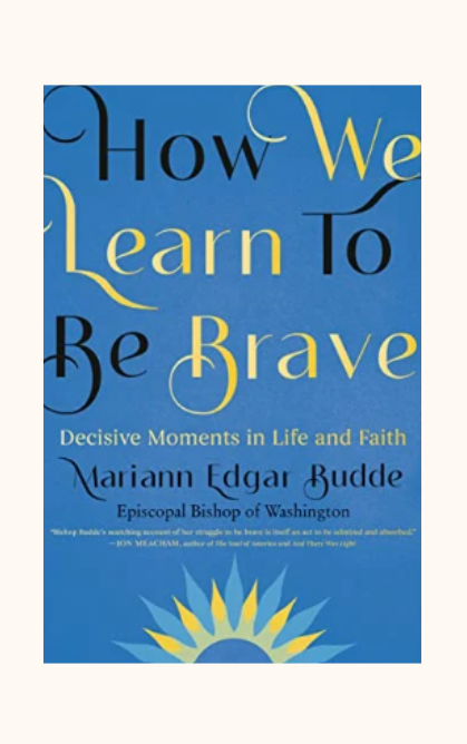 How We Learn to Be Brave: Decisive Moments in Life and Faith