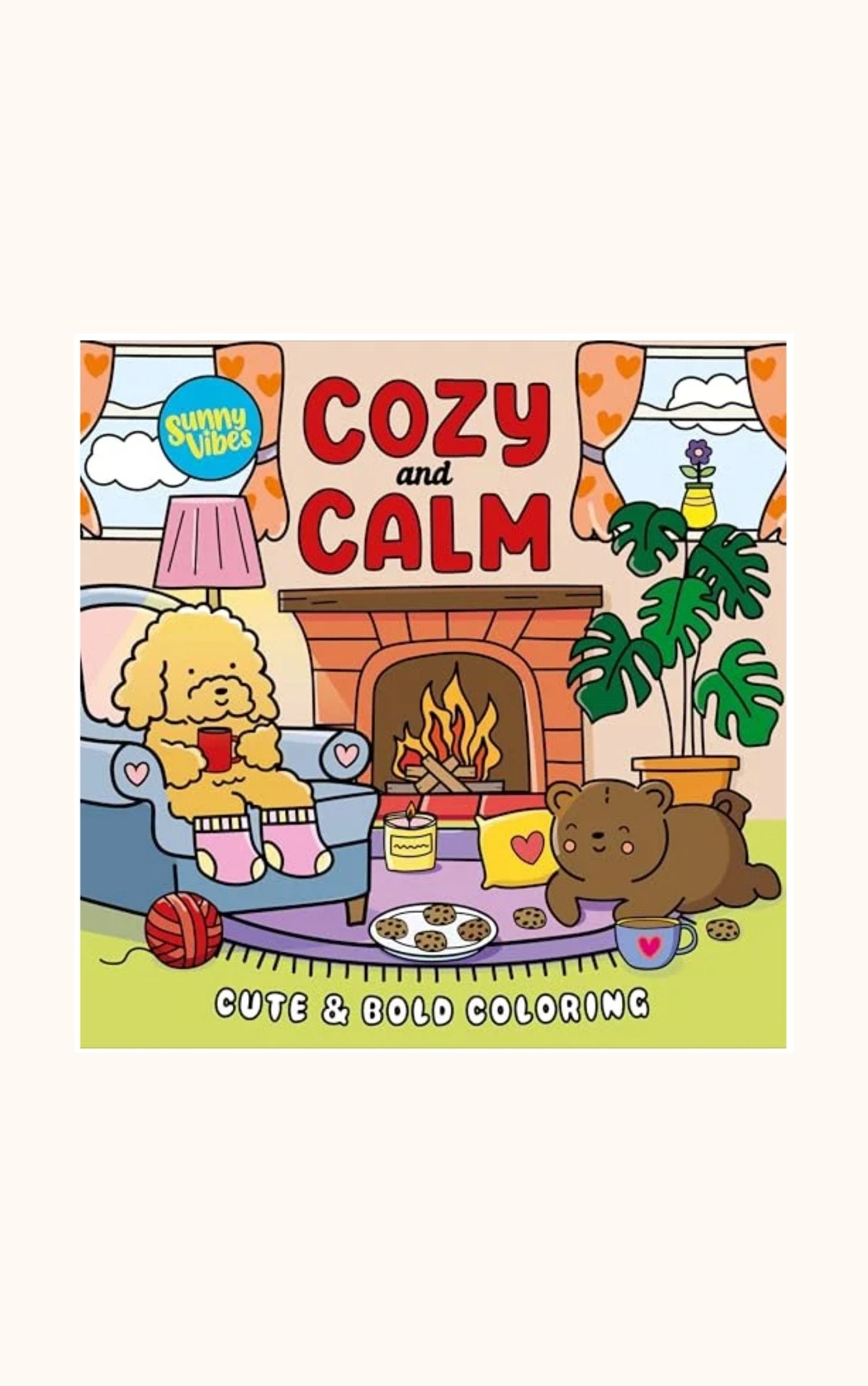 Cozy and Calm: Cute & Bold Coloring (Sunny Vibes)